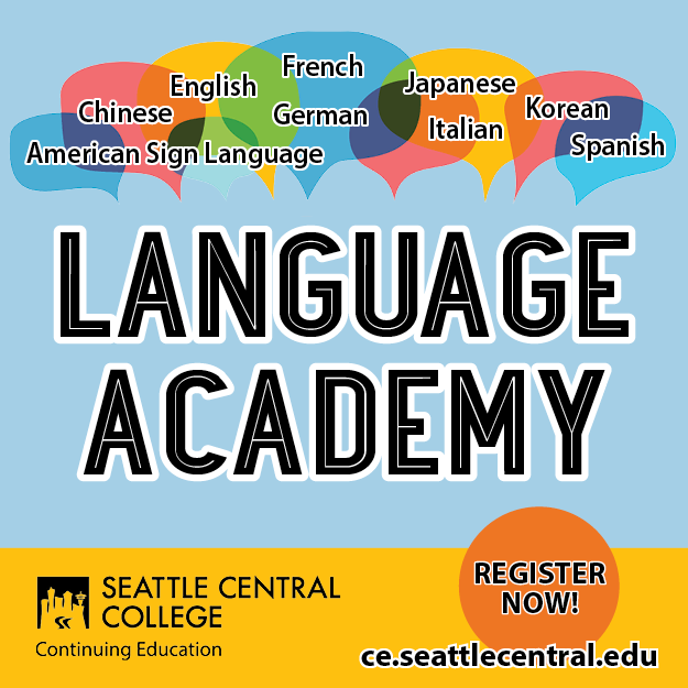 Language Academy in center with colorful talk bubbles listing languages above, black logo lower left, lower right says "Register now" and "ce.cseattlecentral.edu." 