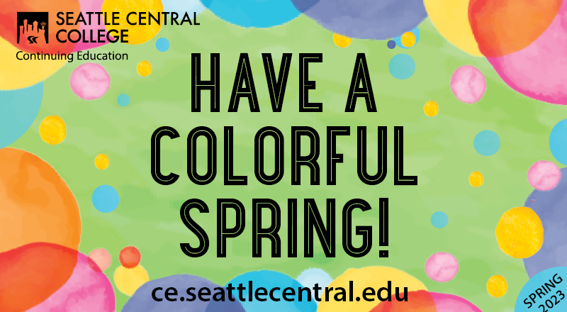 Have a Colorful Spring - light green background with colorful circles all around - Continuing Education at Seattle Central College